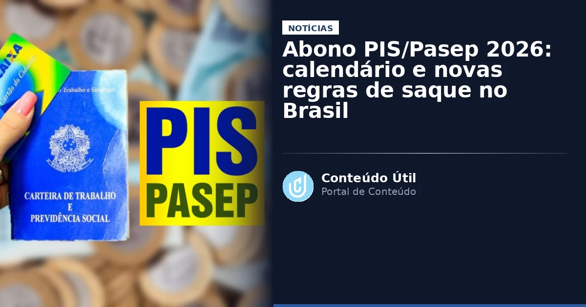 Abono PIS/Pasep 2026: calendário e novas regras de saque no Brasil | Conteúdo Útil