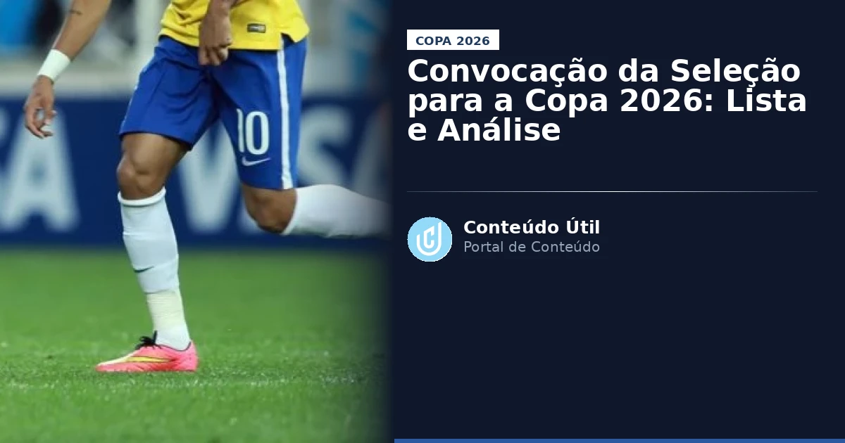 Convocação da Seleção para a Copa 2026: Lista e Análise | Conteúdo Útil