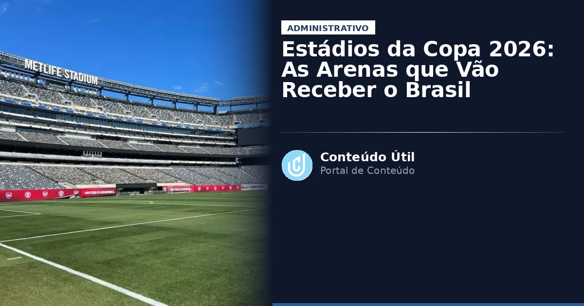 Estádios da Copa 2026: As Arenas que Vão Receber o Brasil | Conteúdo Útil