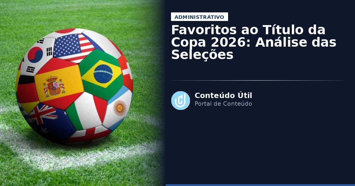 Favoritos ao Título da Copa 2026: Análise das Seleções | Conteúdo Útil