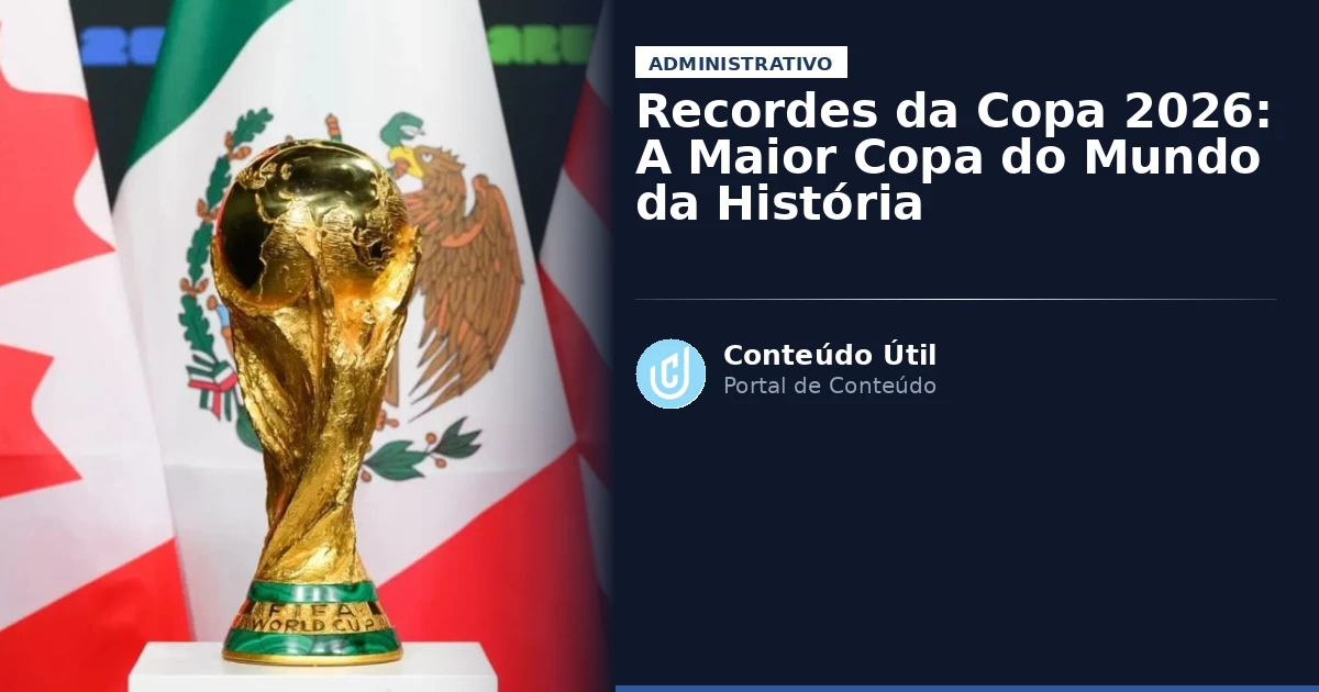 Recordes da Copa 2026: A Maior Copa do Mundo da História | Conteúdo Útil