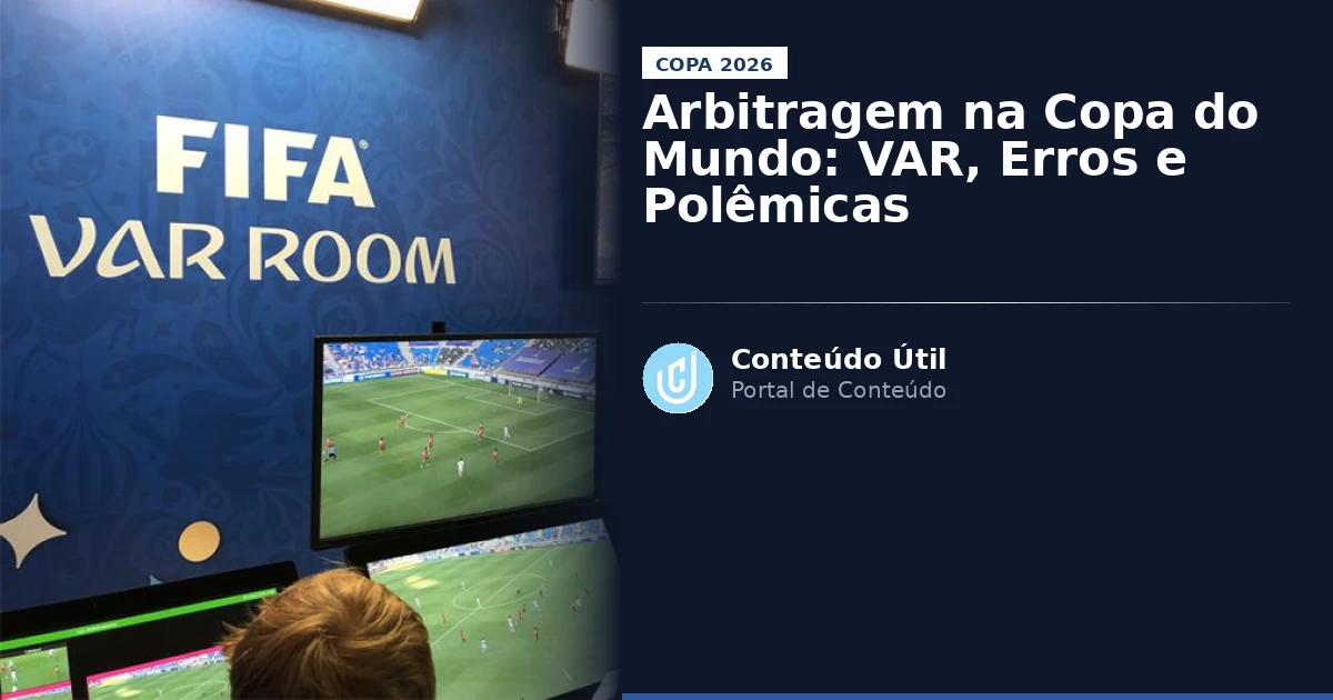 Arbitragem na Copa do Mundo: VAR, Erros e Polêmicas | Conteúdo Útil