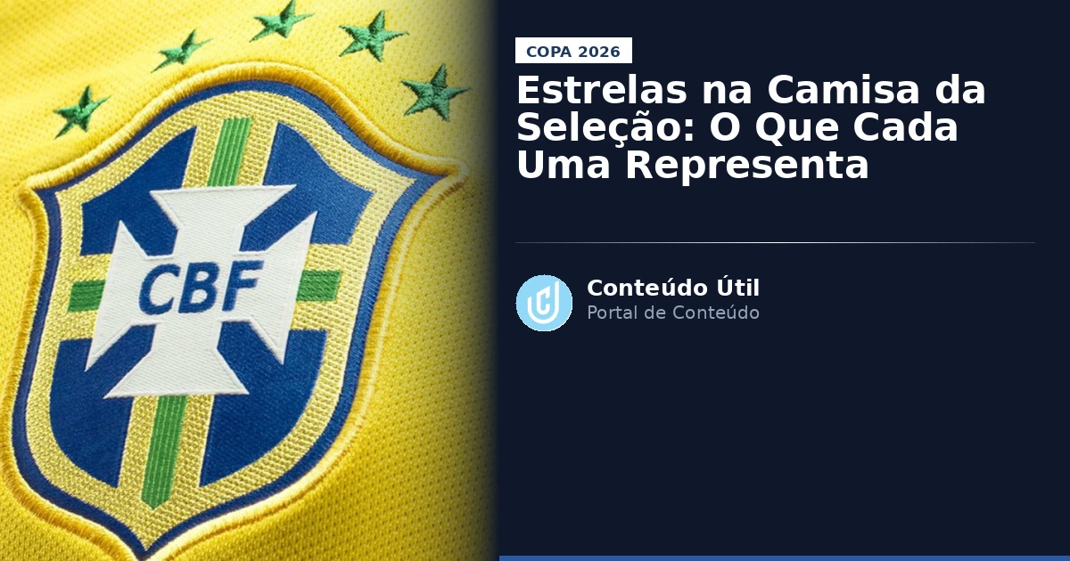 Estrelas na Camisa da Seleção: O Que Cada Uma Representa | Conteúdo Útil