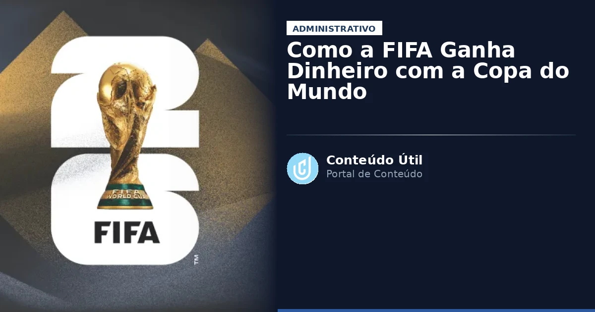 Como a FIFA Ganha Dinheiro com a Copa do Mundo | Conteúdo Útil