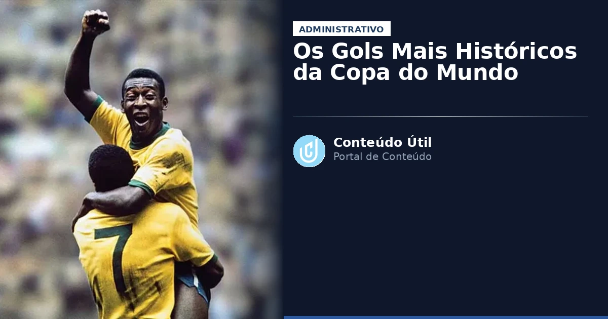 Os Gols Mais Históricos da Copa do Mundo | Conteúdo Útil
