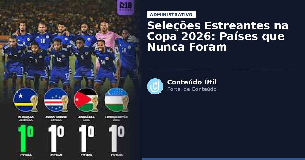 Seleções Estreantes na Copa 2026: Países que Nunca Foram | Conteúdo Útil
