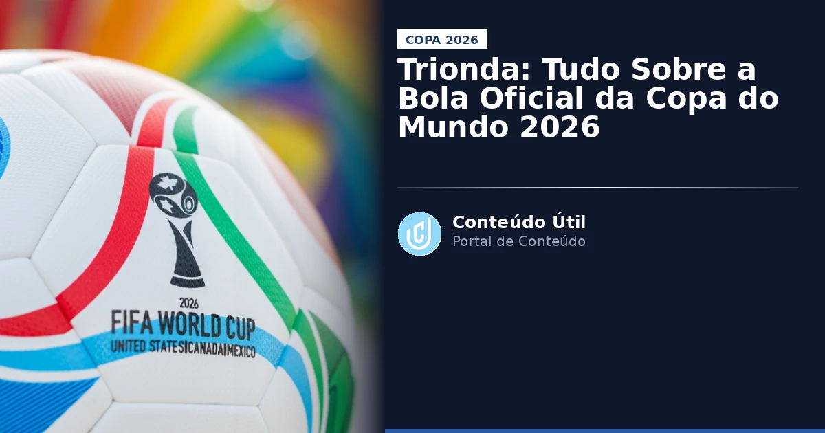 Trionda: Tudo Sobre a Bola Oficial da Copa do Mundo 2026 | Conteúdo Útil