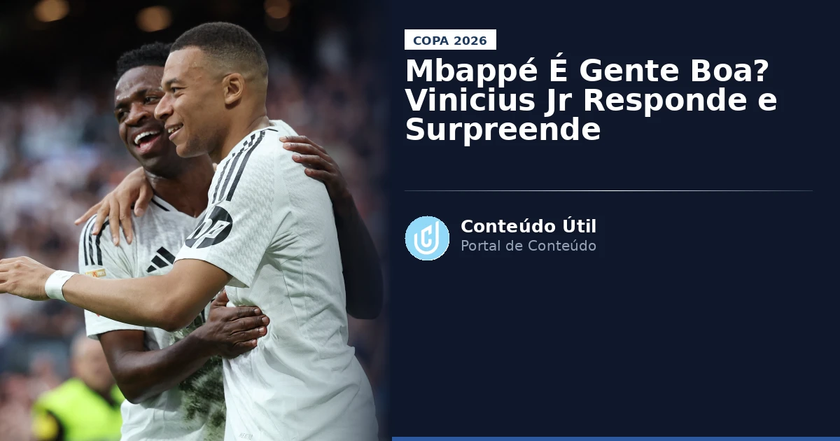 Mbappé É Gente Boa? Vinicius Jr Responde e Surpreende | Conteúdo Útil
