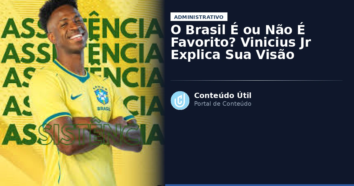 O Brasil É ou Não É Favorito? Vinicius Jr Explica Sua Visão | Conteúdo Útil