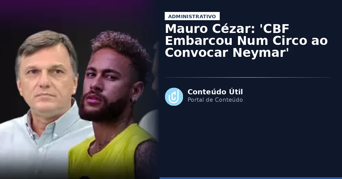 Mauro Cézar: 'CBF Embarcou Num Circo ao Convocar Neymar' | Conteúdo Útil