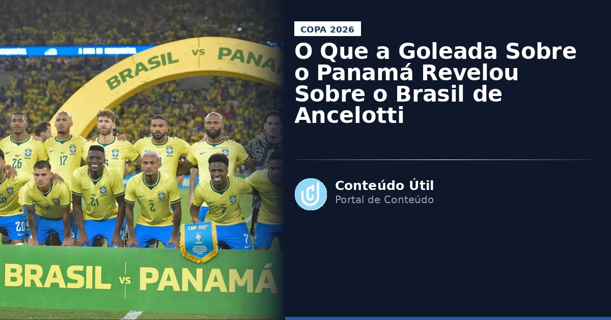 O Que a Goleada Sobre o Panamá Revelou Sobre o Brasil de Ancelotti | Conteúdo Útil