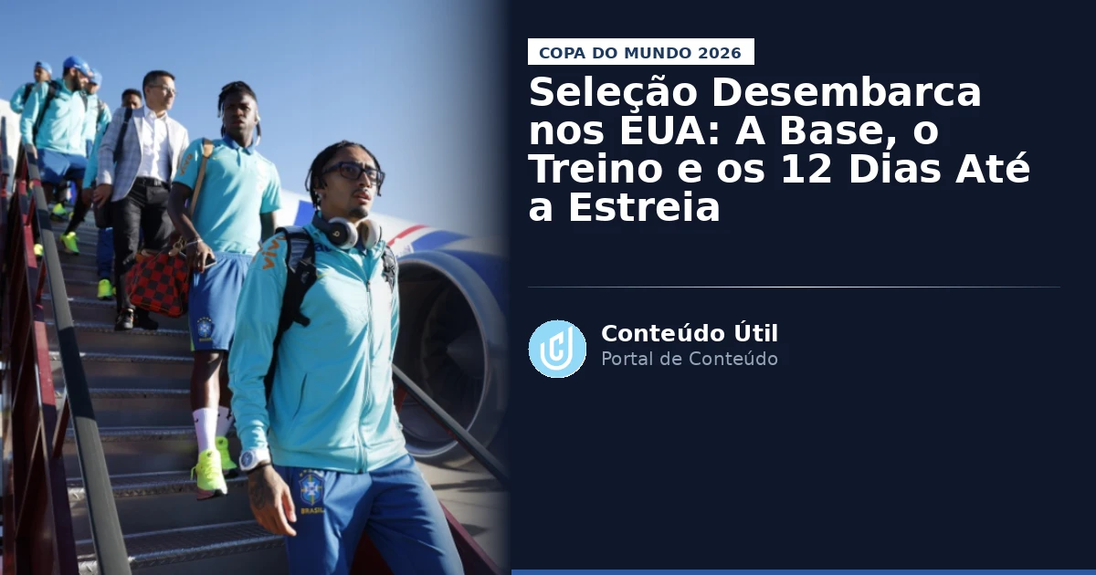 Seleção Desembarca nos EUA: A Base, o Treino e os 12 Dias Até a Estreia | Conteúdo Útil