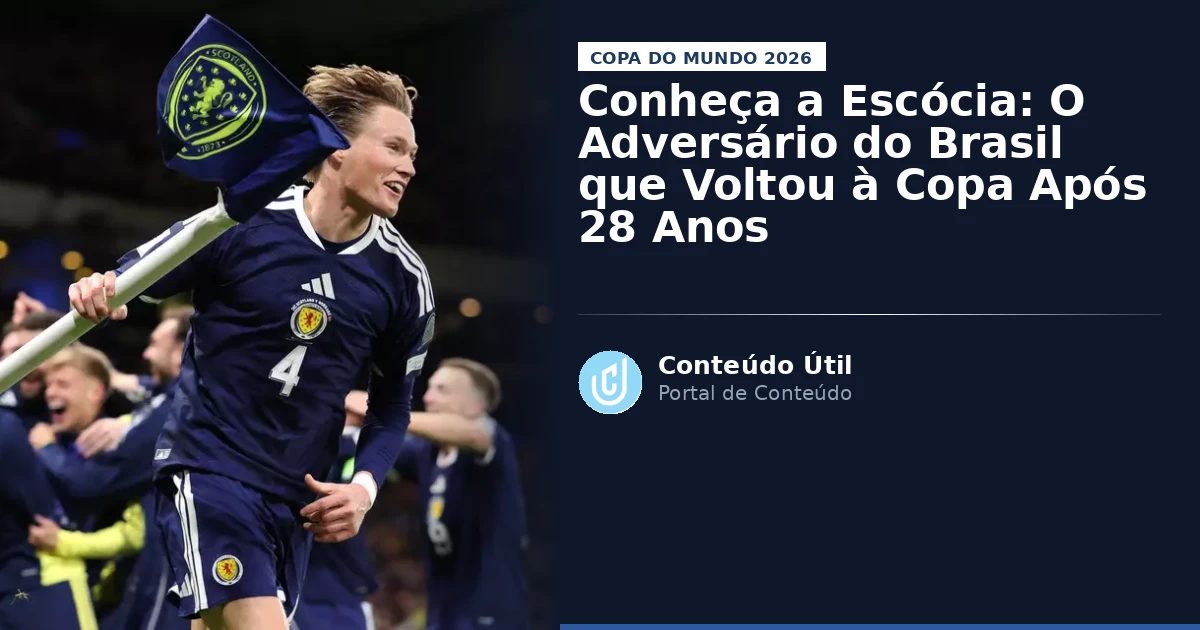 Conheça a Escócia: O Adversário do Brasil que Voltou à Copa Após 28 Anos | Conteúdo Útil