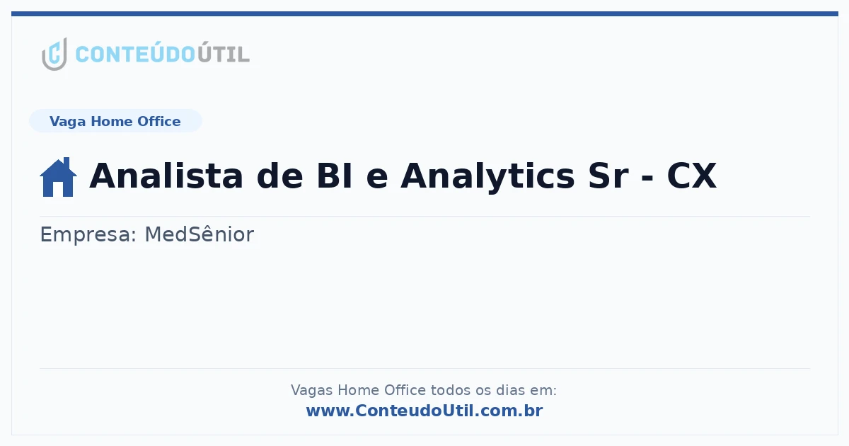 Vaga Home Office: Analista de BI e Analytics Sr - CX | Conteúdo Útil