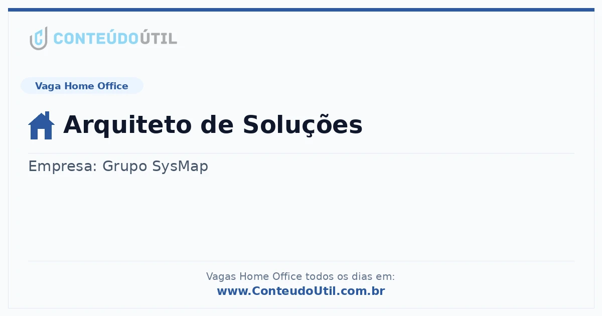 Vaga Home Office: Arquiteto de Soluções | Conteúdo Útil