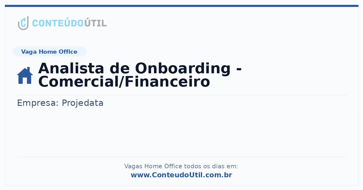 Vaga Home Office: Analista de Onboarding - Comercial/Financeiro | Conteúdo Útil