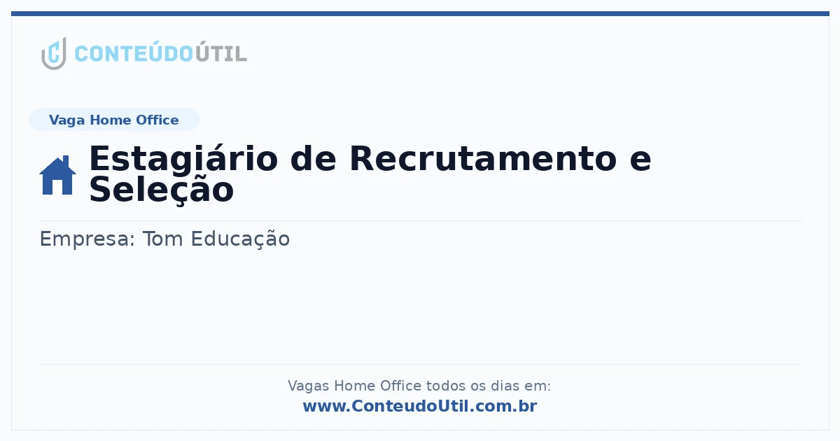 Vaga Home Office: Estagiário de Recrutamento e Seleção | Conteúdo Útil