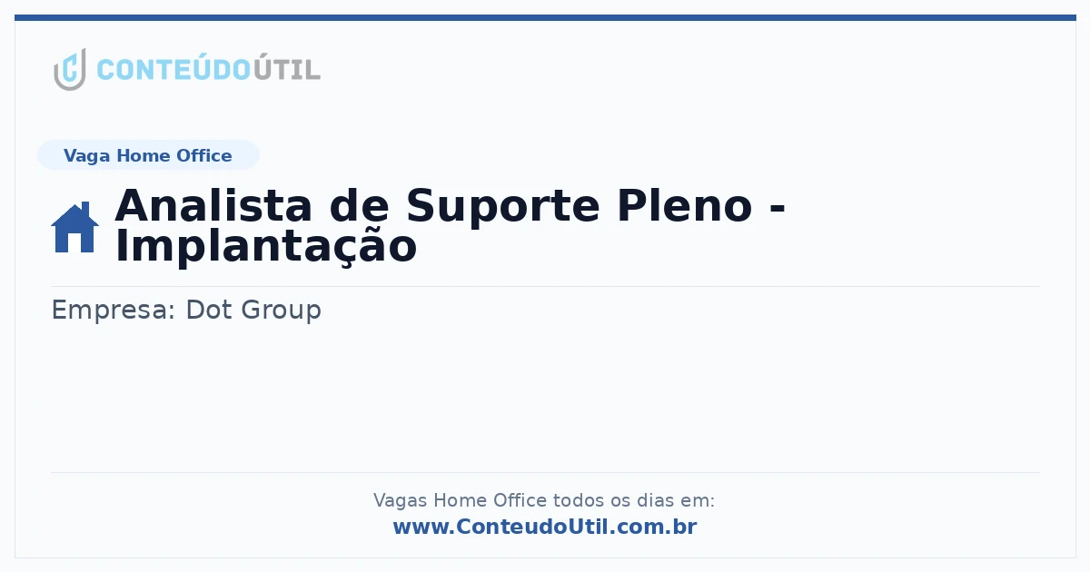 Vaga Home Office: Analista de Suporte Pleno - Implantação | Conteúdo Útil