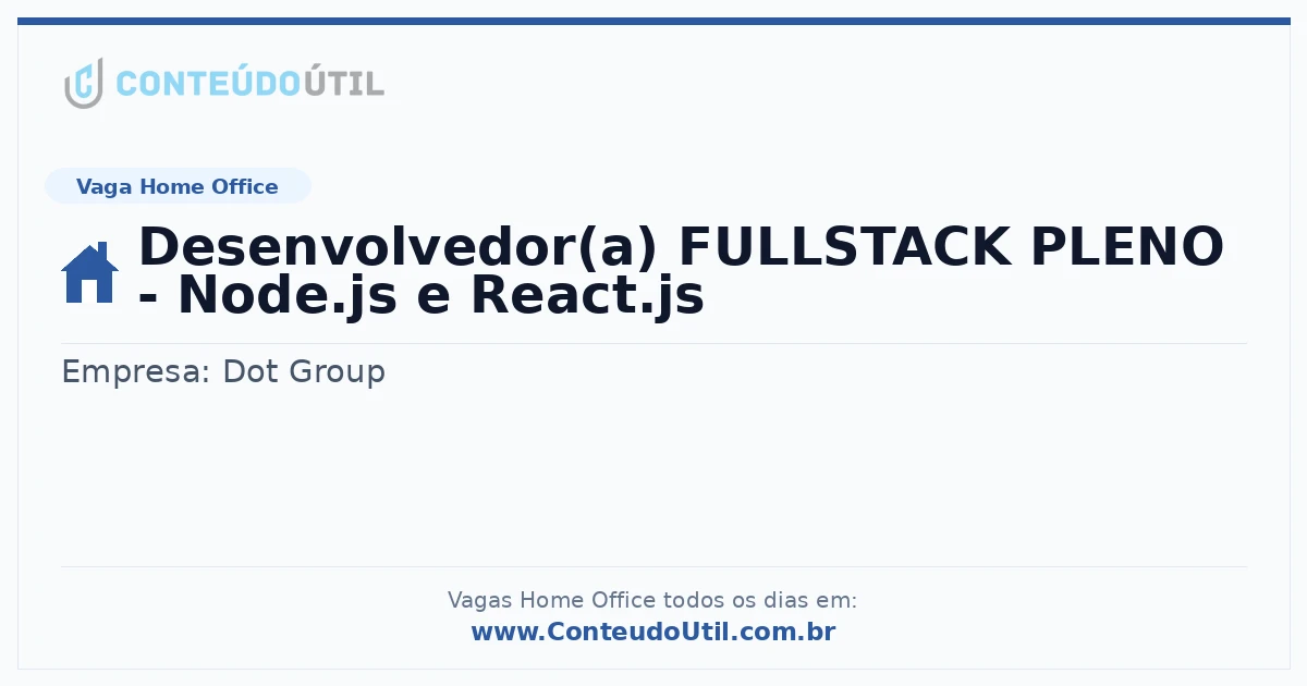 Vaga Home Office: Desenvolvedor(a) FULLSTACK PLENO - Node.js e React.js | Conteúdo Útil