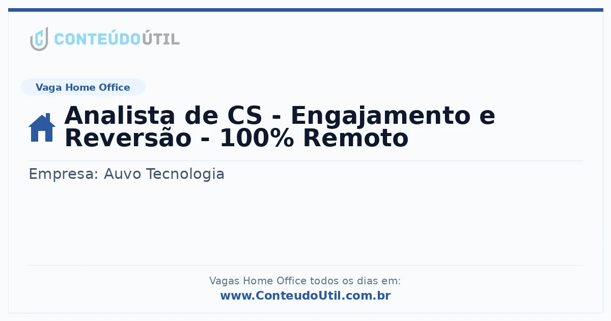 Vaga Home Office: Analista de CS - Engajamento e Reversão - 100% Remoto | Conteúdo Útil