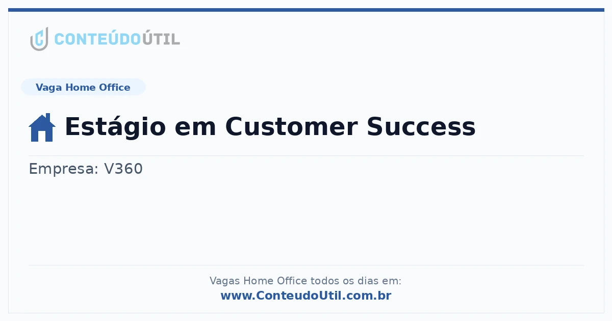 Vaga Home Office: Estágio em Customer Success | Conteúdo Útil