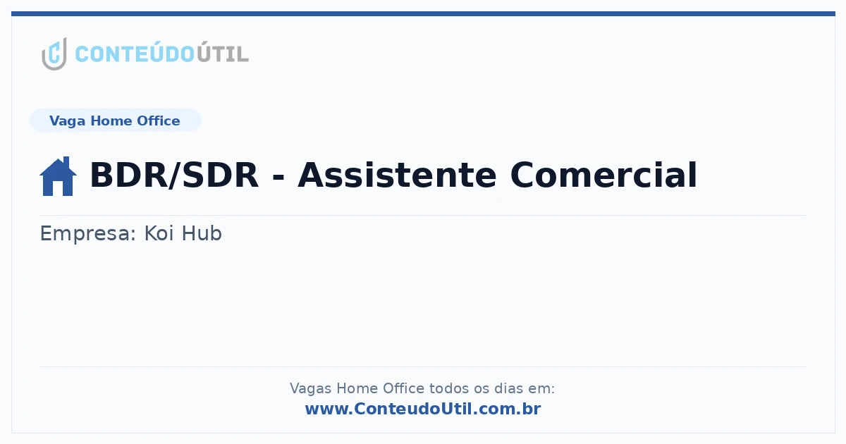Vaga Home Office: BDR/SDR - Assistente Comercial | Conteúdo Útil