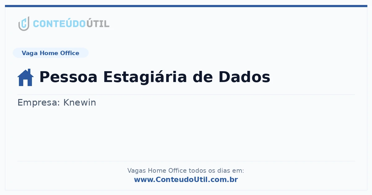 Vaga Home Office: Pessoa Estagiária de Dados | Conteúdo Útil