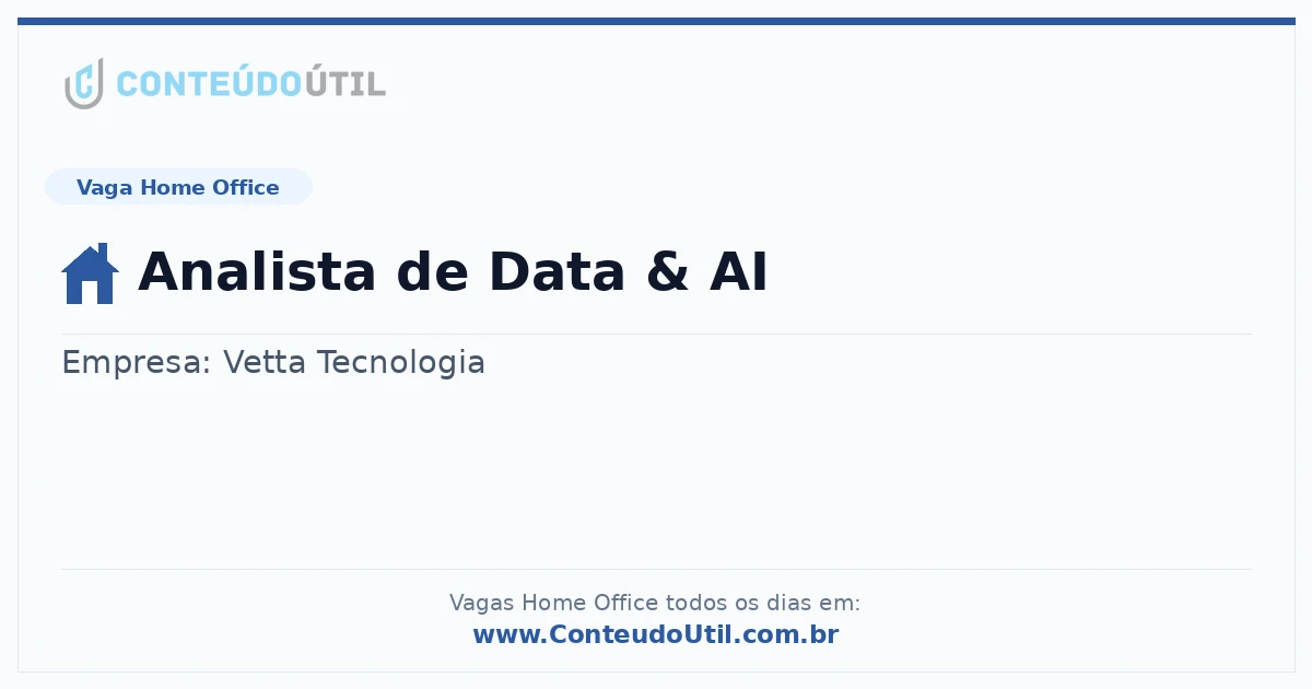 Vaga Home Office: Analista de Data &amp; AI | Conteúdo Útil