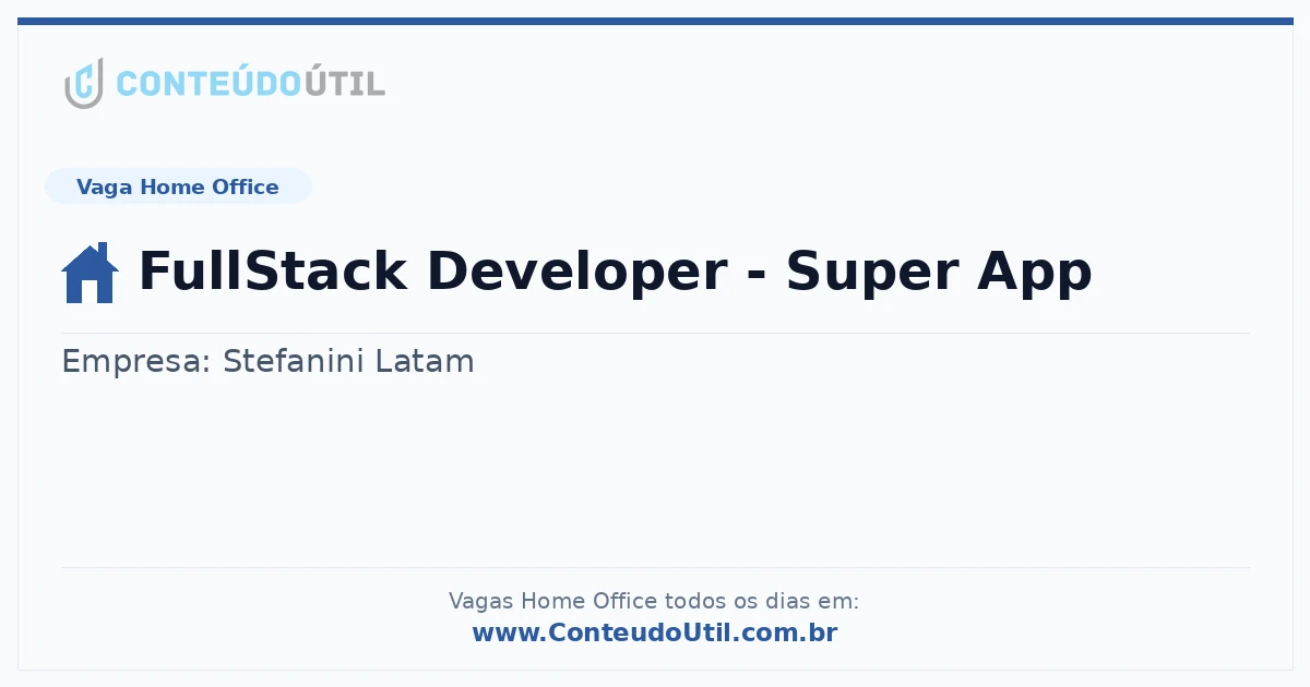 Vaga Home Office: FullStack Developer - Super App | Conteúdo Útil