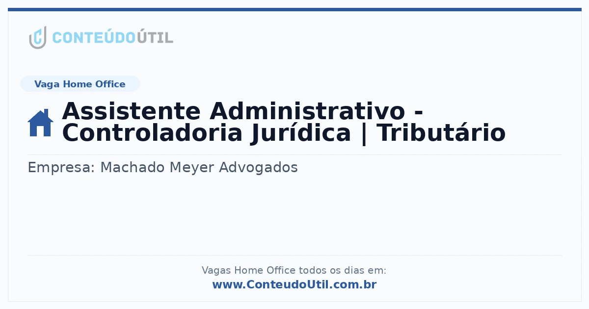 Vaga Home Office: Assistente Administrativo - Controladoria Jurídica | Tributário | Conteúdo Útil