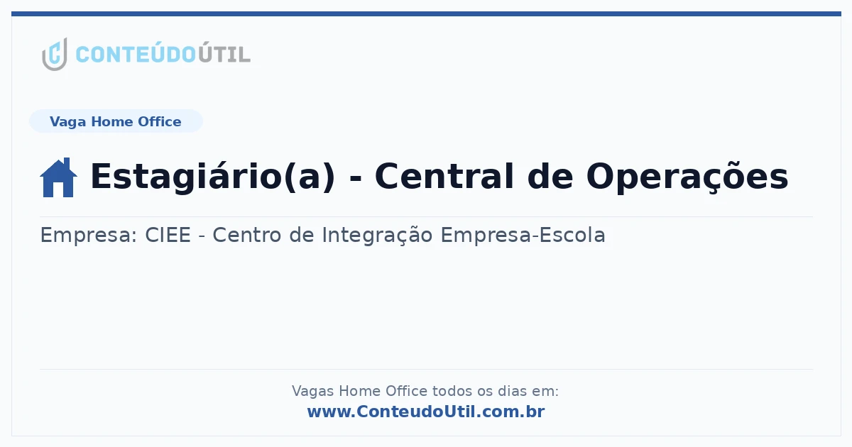 Vaga Home Office: Estagiário(a) - Central de Operações | Conteúdo Útil