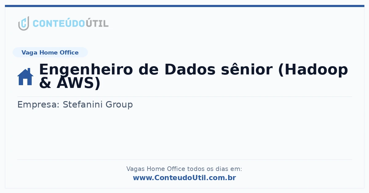 Vaga Home Office: Engenheiro de Dados sênior (Hadoop &amp; AWS) | Conteúdo Útil