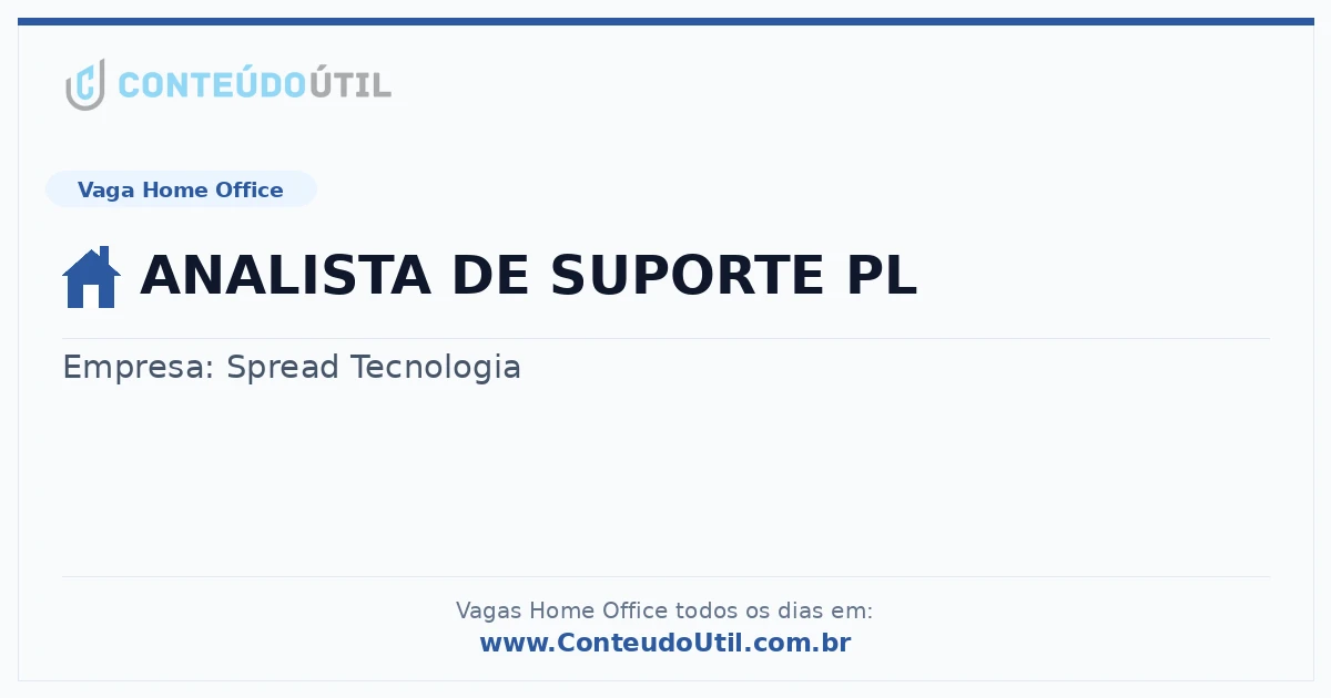 Vaga Home Office: ANALISTA DE SUPORTE PL | Conteúdo Útil