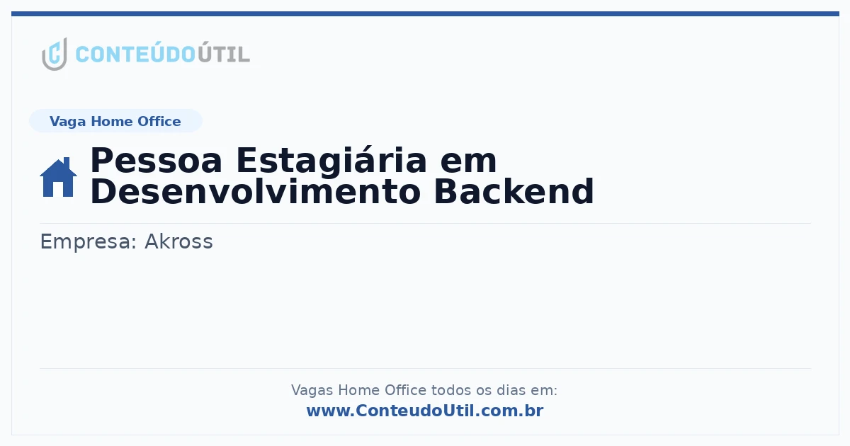 Vaga Home Office: Pessoa Estagiária em Desenvolvimento Backend | Conteúdo Útil