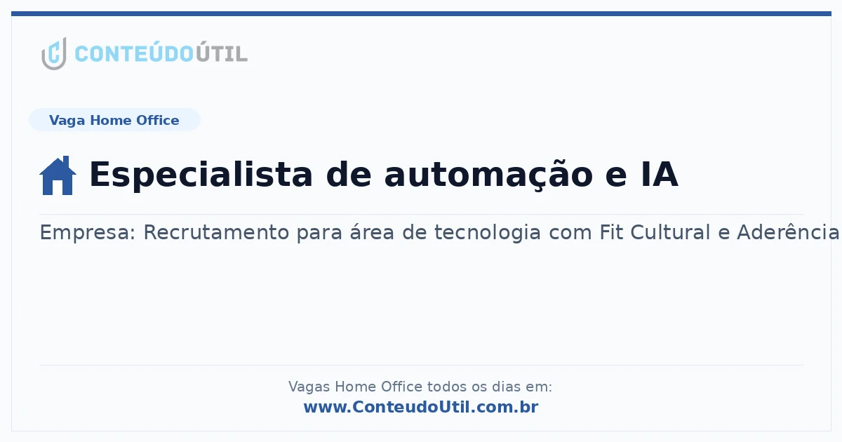 Vaga Home Office: Especialista de automação e IA | Conteúdo Útil