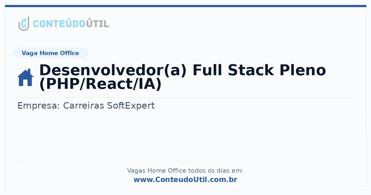 Vaga Home Office: Desenvolvedor(a) Full Stack Pleno (PHP/React/IA) | Conteúdo Útil
