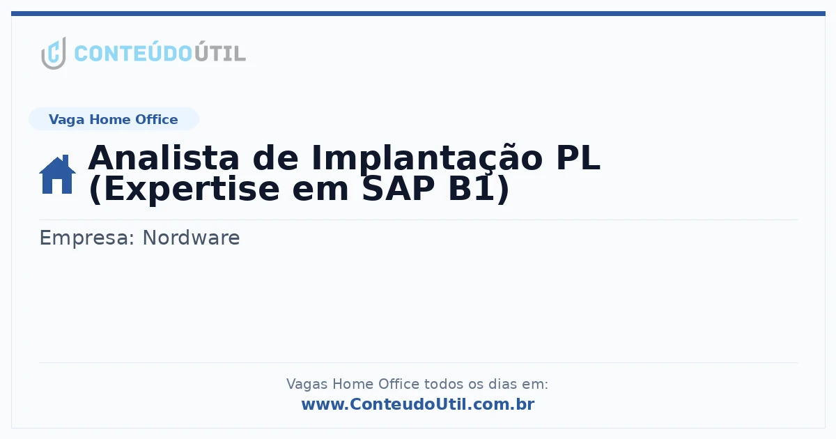 Vaga Home Office: Analista de Implantação PL (Expertise em SAP B1) | Conteúdo Útil