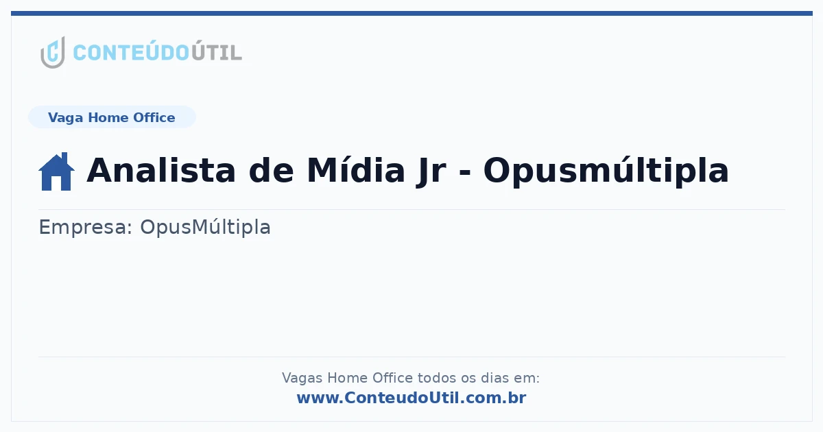 Vaga Home Office: Analista de Mídia Jr - Opusmúltipla | Conteúdo Útil