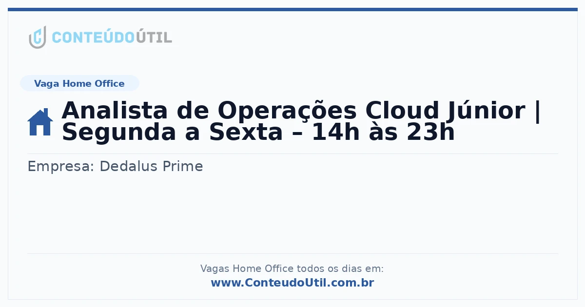 Vaga Home Office: Analista de Operações Cloud Júnior | Segunda a Sexta – 14h às 23h | Conteúdo Útil