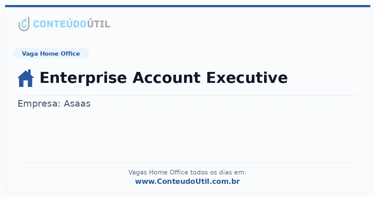 Vaga Home Office: Enterprise Account Executive | Conteúdo Útil