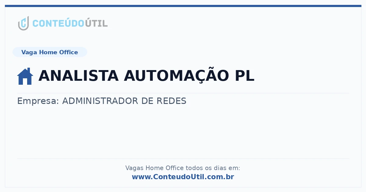 Vaga Home Office: ANALISTA AUTOMAÇÃO PL | Conteúdo Útil