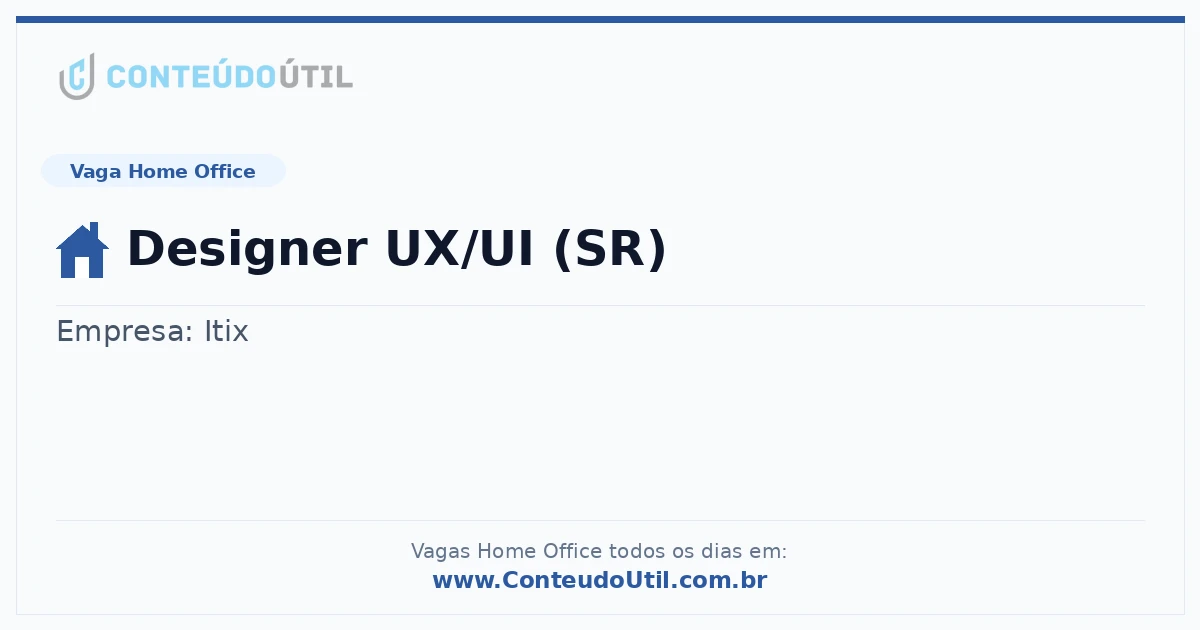 Vaga Home Office: Designer UX/UI (SR) | Conteúdo Útil