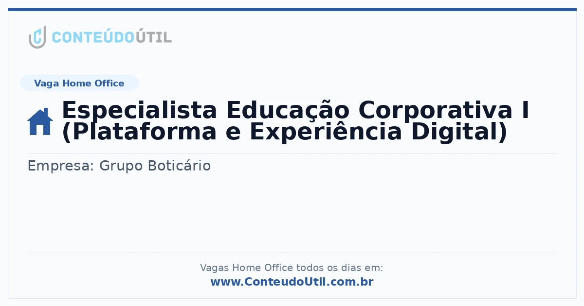 Vaga Home Office: Especialista Educação Corporativa I (Plataforma e Experiência Digital) | Conteúdo Útil