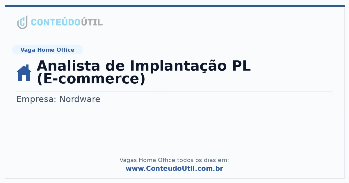 Vaga Home Office: Analista de Implantação PL (E-commerce) | Conteúdo Útil