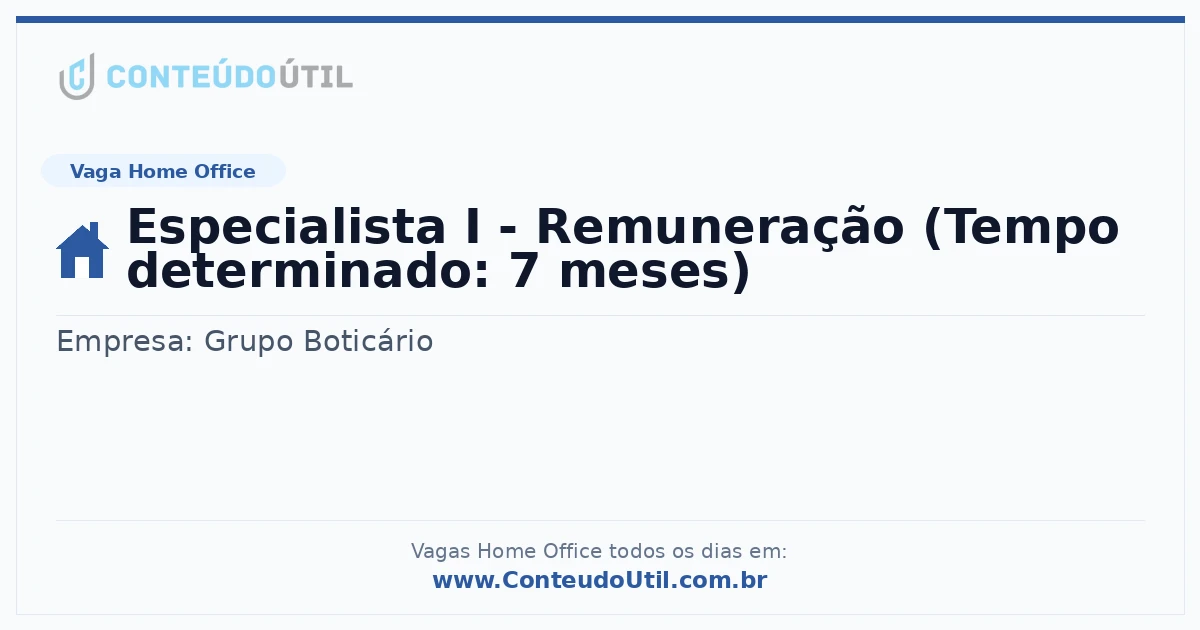 Vaga Home Office: Especialista I - Remuneração (Tempo determinado: 7 meses) | Conteúdo Útil