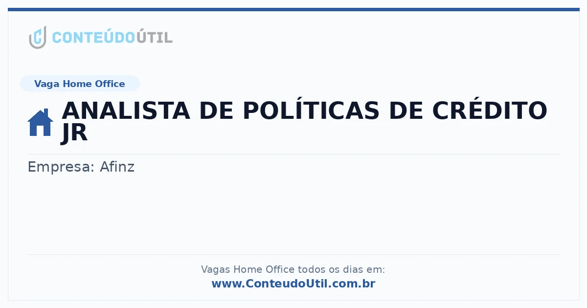 Vaga Home Office: ANALISTA DE POLÍTICAS DE CRÉDITO JR | Conteúdo Útil