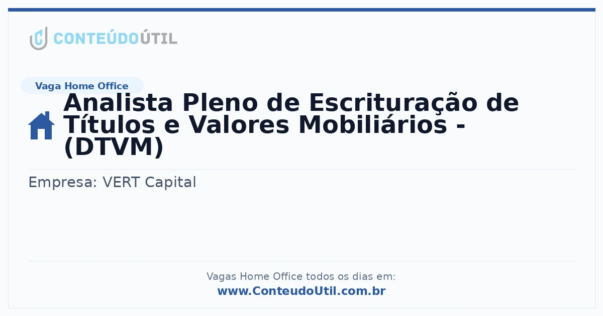 Vaga Home Office: Analista Pleno de Escrituração de Títulos e Valores Mobiliários - (DTVM) na empresa VERT Capital | Quero Home