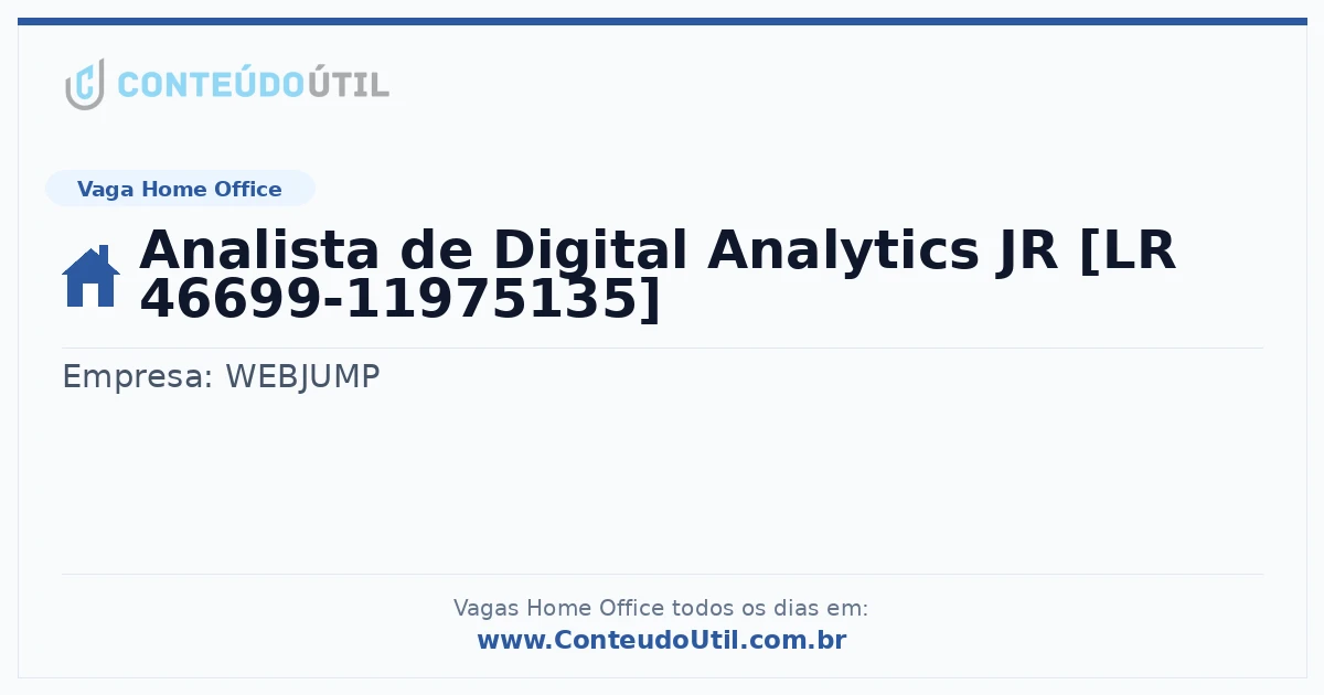 Vaga Home Office: Analista de Digital Analytics JR [LR 46699-11975135] na empresa WEBJUMP | Quero Home