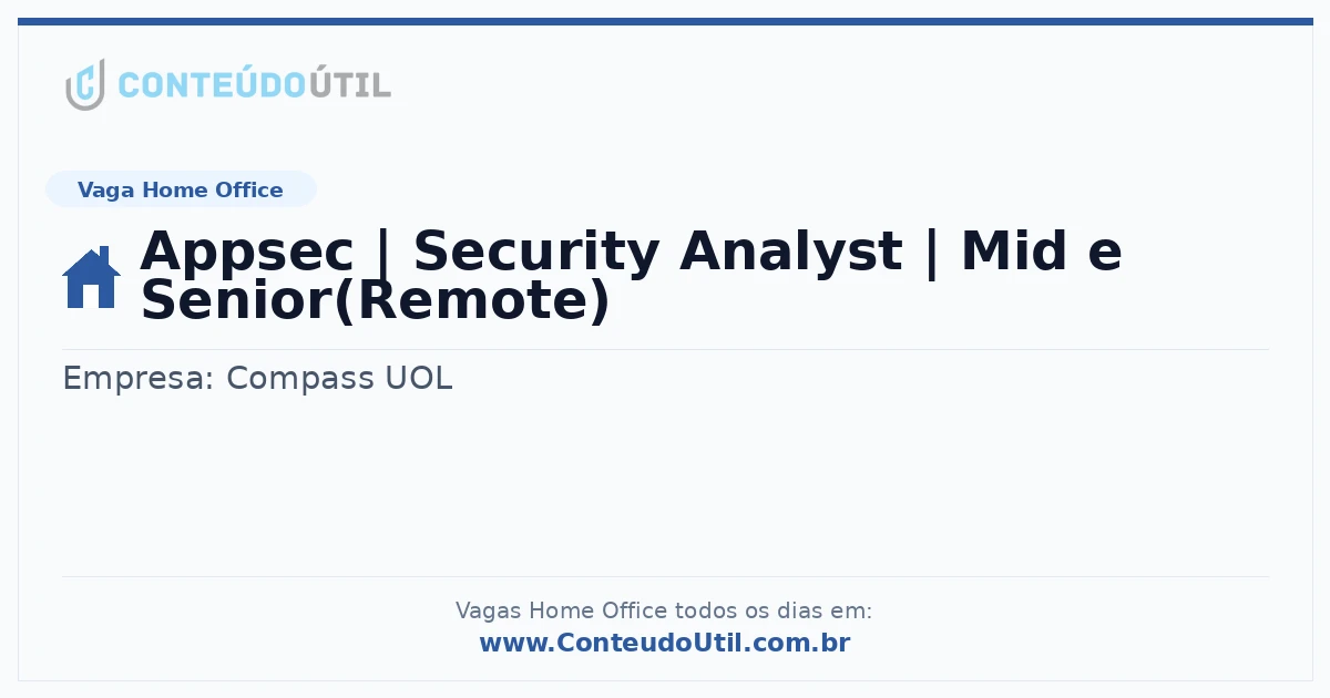 Vaga Home Office: Appsec | Security Analyst | Mid e Senior(Remote) na empresa Compass UOL | Quero Home