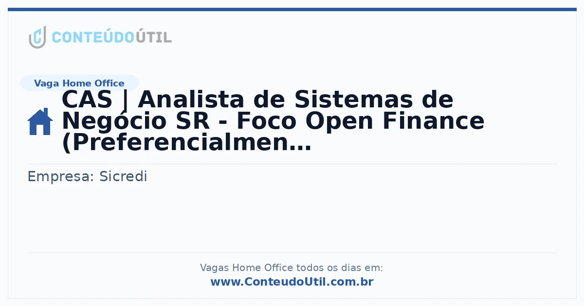 Vaga Home Office: CAS | Analista de Sistemas de Negócio SR - Foco Open Finance (Preferencialmente para Mulheres) na empresa Sicredi | Quero Home